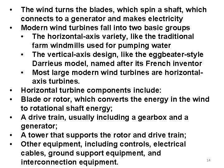  • • The wind turns the blades, which spin a shaft, which connects