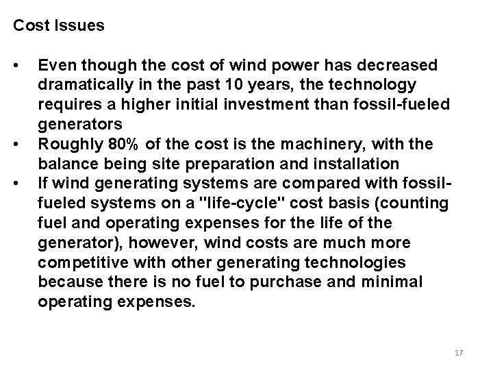 Cost Issues • • • Even though the cost of wind power has decreased