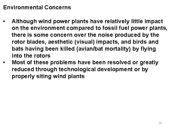 Environmental Concerns • • Although wind power plants have relatively little impact on the