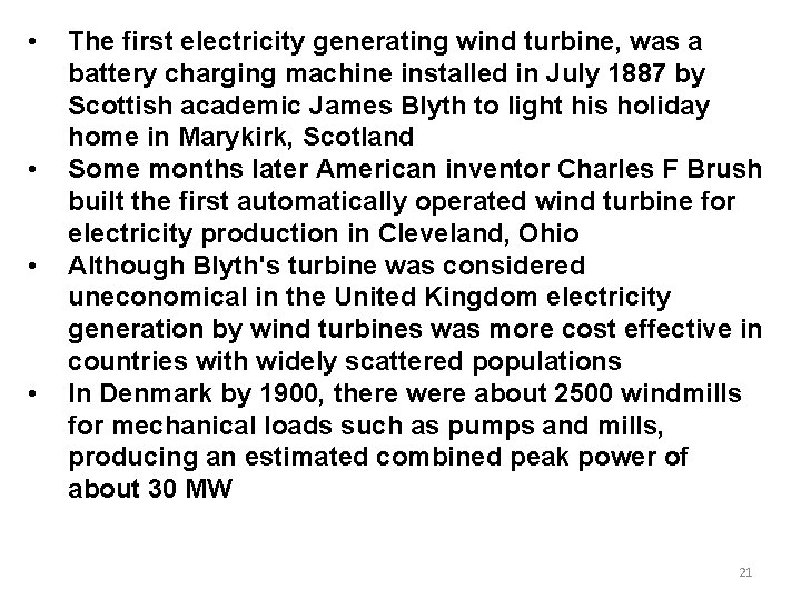  • • The first electricity generating wind turbine, was a battery charging machine