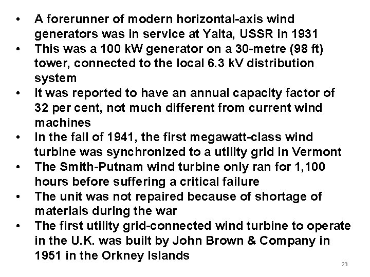  • • A forerunner of modern horizontal-axis wind generators was in service at