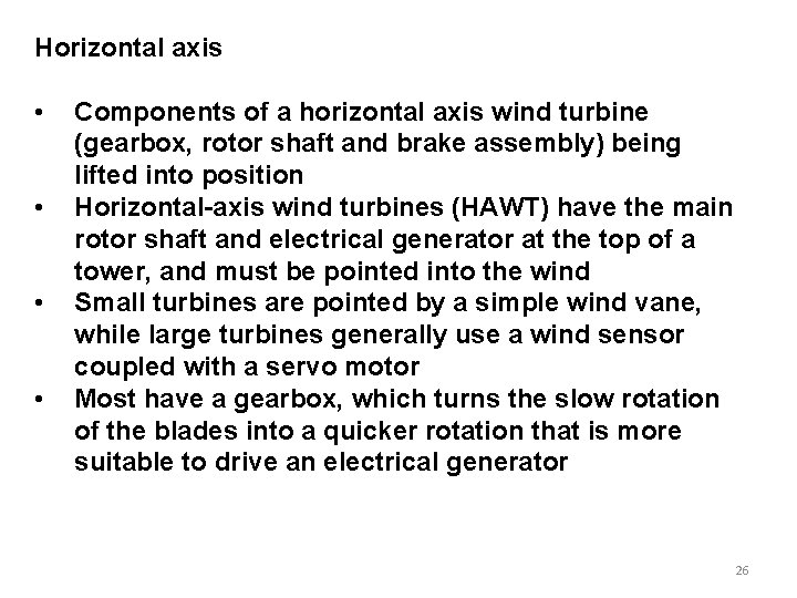 Horizontal axis • • Components of a horizontal axis wind turbine (gearbox, rotor shaft