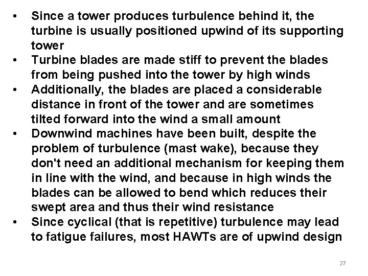  • • • Since a tower produces turbulence behind it, the turbine is