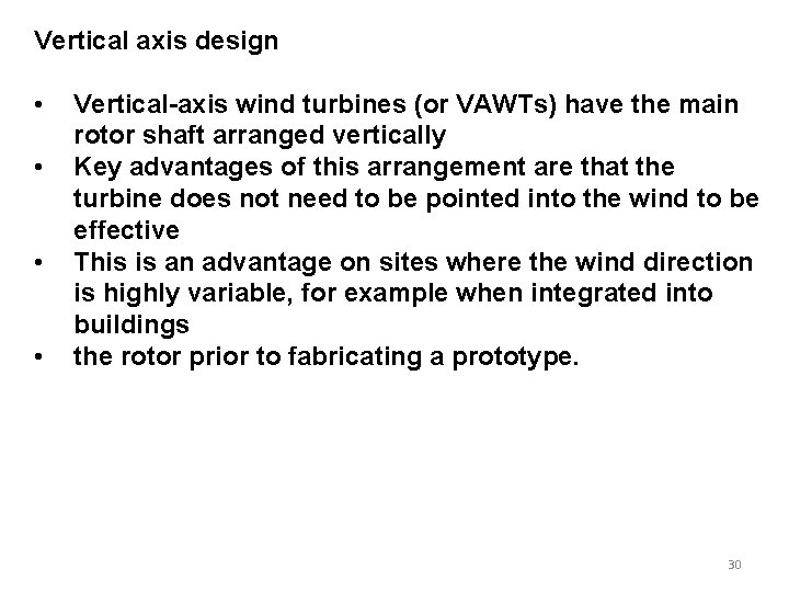 Vertical axis design • • Vertical-axis wind turbines (or VAWTs) have the main rotor