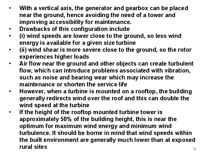  • • With a vertical axis, the generator and gearbox can be placed