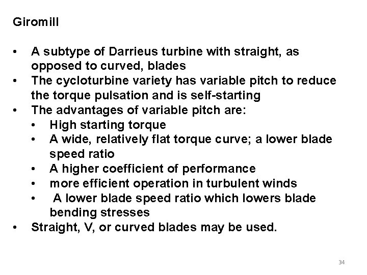 Giromill • • A subtype of Darrieus turbine with straight, as opposed to curved,