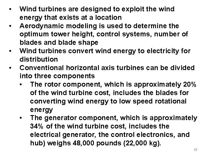  • • Wind turbines are designed to exploit the wind energy that exists