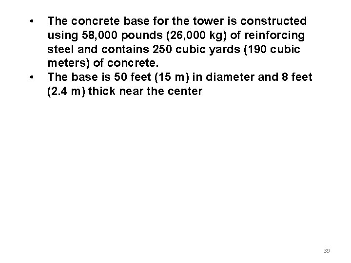  • • The concrete base for the tower is constructed using 58, 000