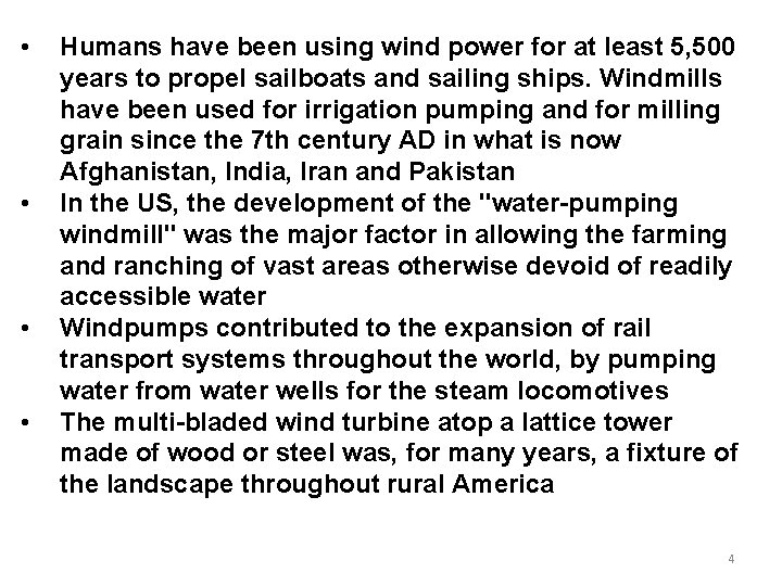 • • Humans have been using wind power for at least 5, 500