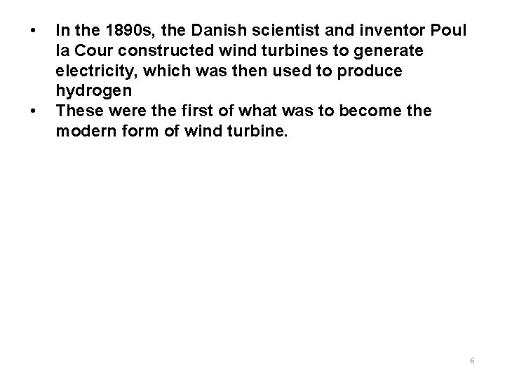  • • In the 1890 s, the Danish scientist and inventor Poul la