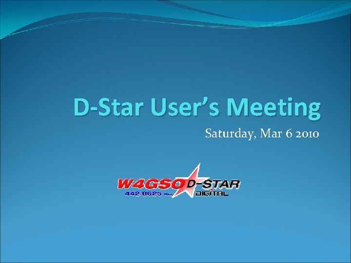 D-Star User’s Meeting Saturday, Mar 6 2010 