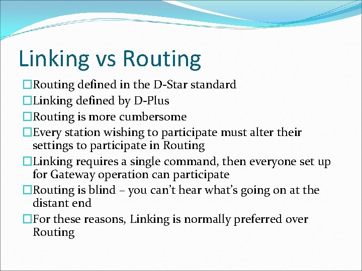 Linking vs Routing �Routing defined in the D-Star standard �Linking defined by D-Plus �Routing