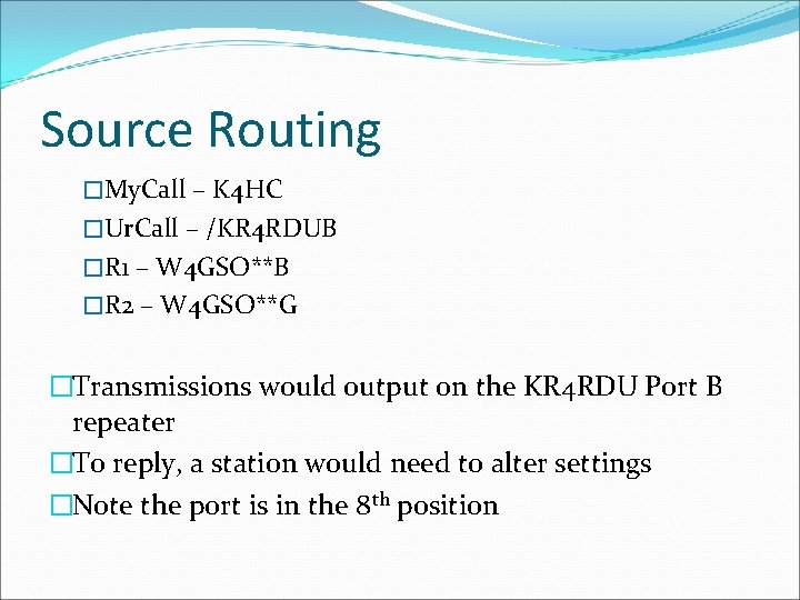 Source Routing �My. Call – K 4 HC �Ur. Call – /KR 4 RDUB