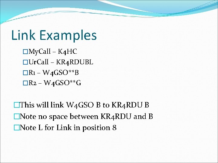 Link Examples �My. Call – K 4 HC �Ur. Call – KR 4 RDUBL
