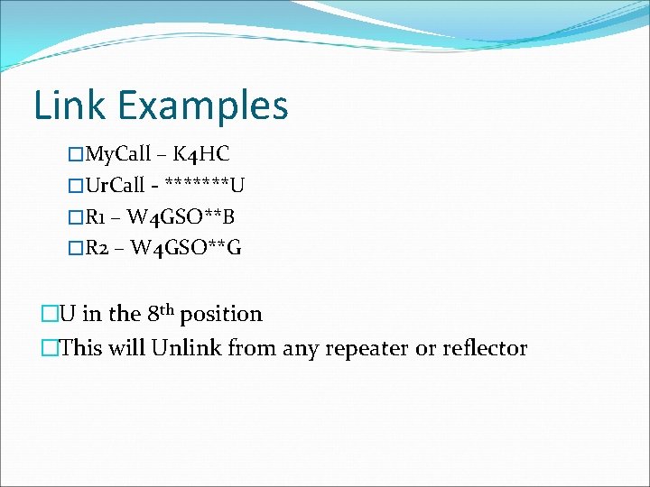 Link Examples �My. Call – K 4 HC �Ur. Call - *******U �R 1