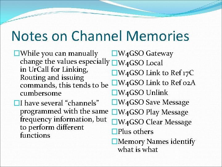 Notes on Channel Memories �W 4 GSO Gateway �While you can manually change the