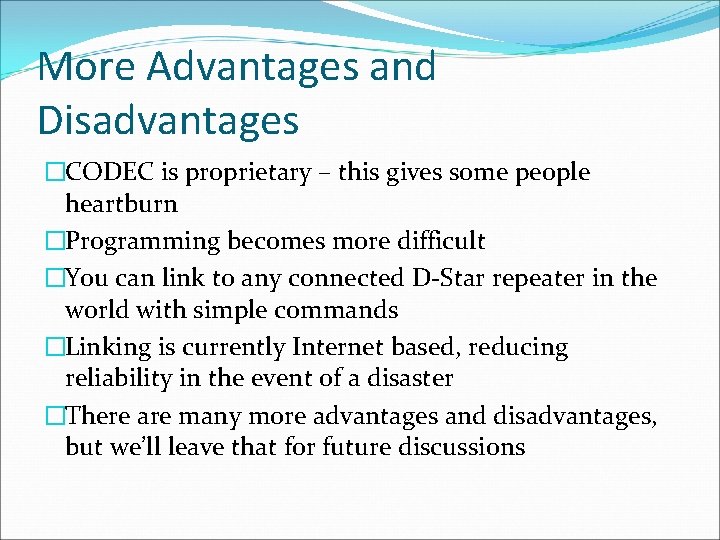 More Advantages and Disadvantages �CODEC is proprietary – this gives some people heartburn �Programming