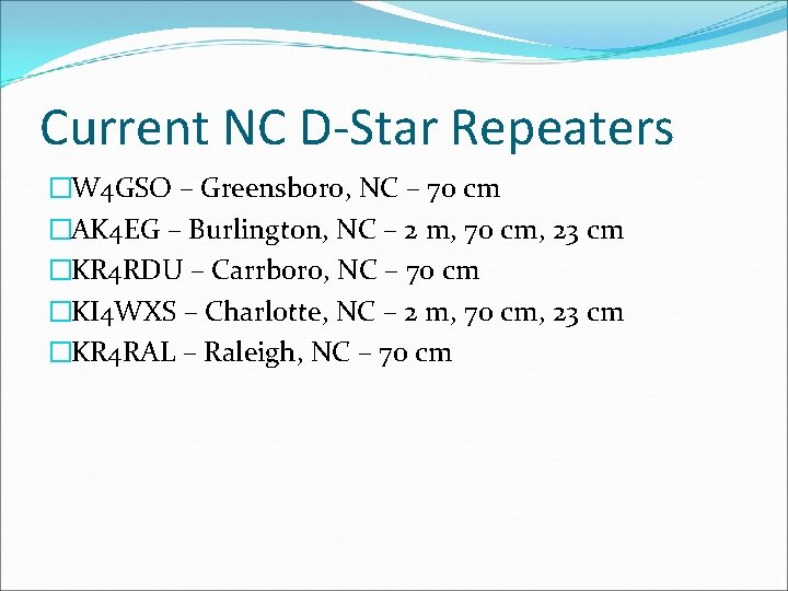 Current NC D-Star Repeaters �W 4 GSO – Greensboro, NC – 70 cm �AK