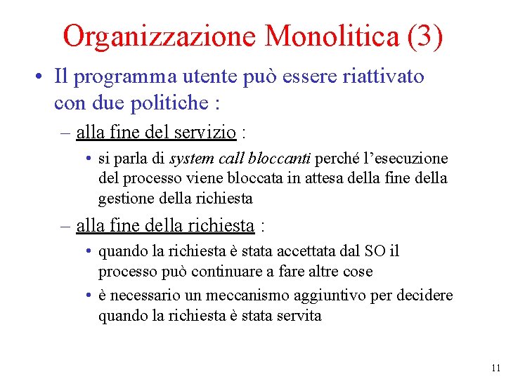 Organizzazione Monolitica (3) • Il programma utente può essere riattivato con due politiche :
