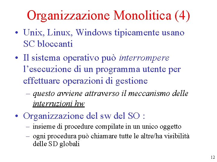 Organizzazione Monolitica (4) • Unix, Linux, Windows tipicamente usano SC bloccanti • Il sistema