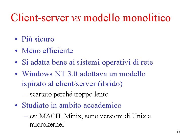 Client-server vs modello monolitico • • Più sicuro Meno efficiente Si adatta bene ai