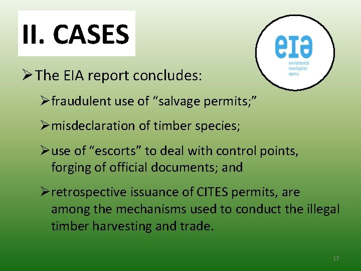 II. CASES Ø The EIA report concludes: Øfraudulent use of “salvage permits; ” Ømisdeclaration