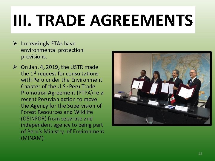 III. TRADE AGREEMENTS Ø Increasingly FTAs have environmental protection provisions. Ø On Jan. 4,