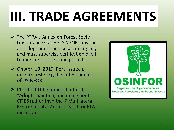 III. TRADE AGREEMENTS Ø The PTPA’s Annex on Forest Sector Governance states OSINFOR must