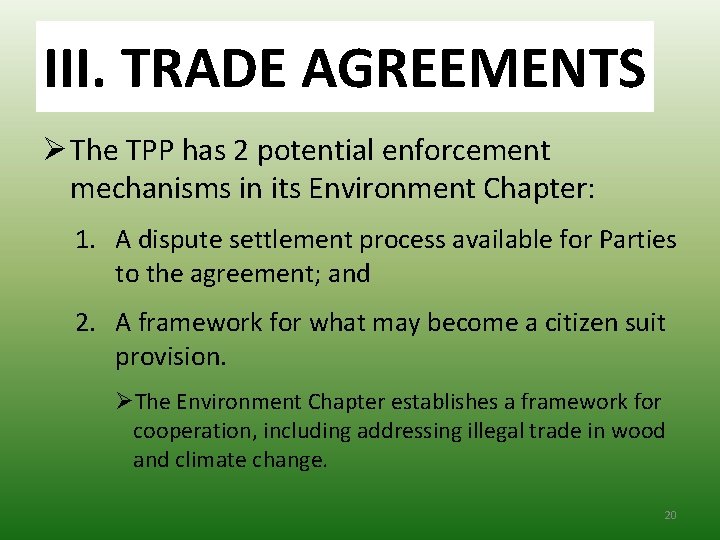 III. TRADEAGREEMENTS III. TRADE Ø The TPP has 2 potential enforcement mechanisms in its