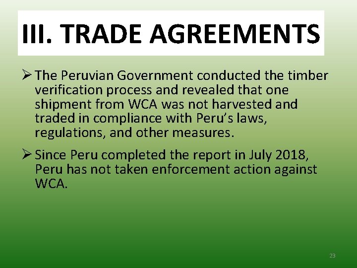 III. TRADEAGREEMENTS III. TRADE Ø The Peruvian Government conducted the timber verification process and