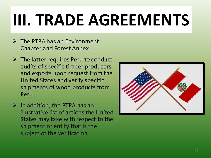 III. TRADEAGREEMENTS III. TRADE Ø The PTPA has an Environment Chapter and Forest Annex.