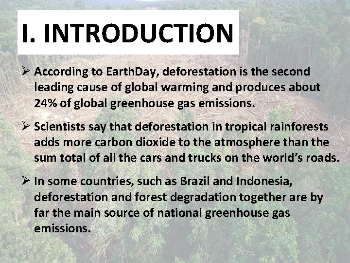 I. INTRODUCTION Ø According to Earth. Day, deforestation is the second leading cause of