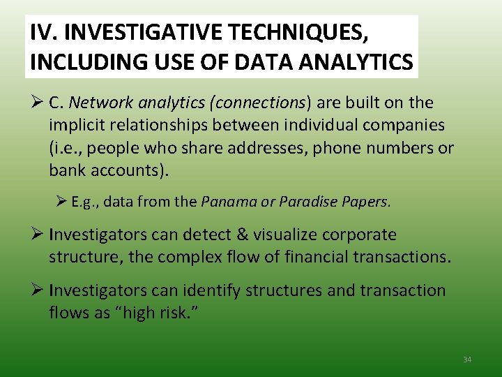 IV. INVESTIGATIVE TECHNIQUES, INCLUDING USE OF DATA ANALYTICS Ø C. Network analytics (connections) are