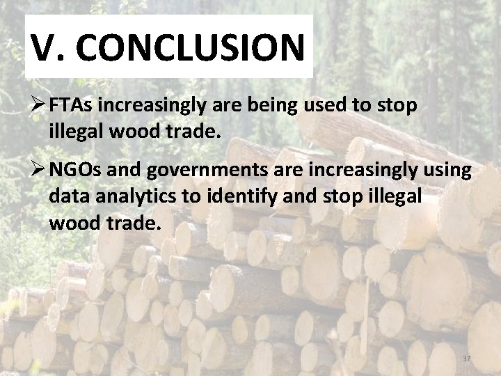 V. CONCLUSION Ø FTAs increasingly are being used to stop illegal wood trade. Ø