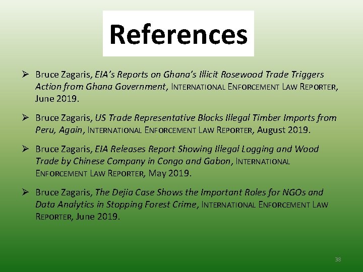 References Ø Bruce Zagaris, EIA’s Reports on Ghana’s Illicit Rosewood Trade Triggers Action from