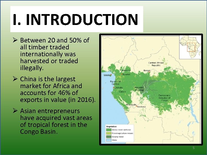 I. INTRODUCTION Ø Between 20 and 50% of all timber traded internationally was harvested