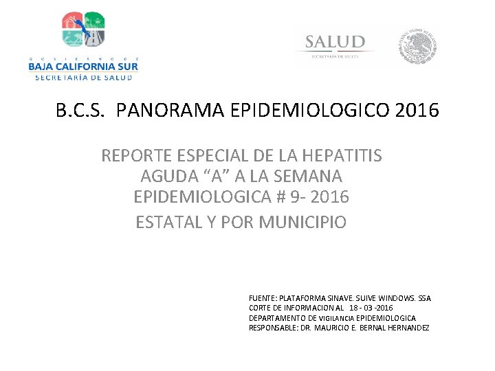 B. C. S. PANORAMA EPIDEMIOLOGICO 2016 REPORTE ESPECIAL DE LA HEPATITIS AGUDA “A” A