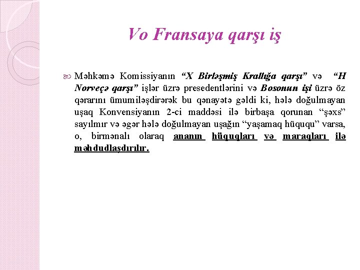Vo Fransaya qarşı iş Məhkəmə Komissiyanın “X Birləşmiş Krallığa qarşı” və “H Norveçə qarşı”