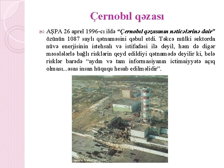 Çernobıl qəzası AŞPA 26 aprel 1996 -cı ildə “Çernobıl qəzasının nəticələrinə dair” özünün 1087