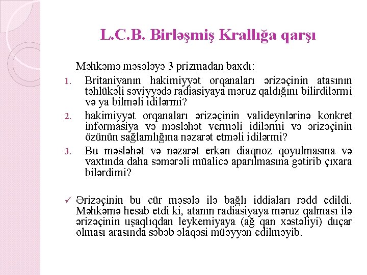 L. C. B. Birləşmiş Krallığa qarşı Məhkəmə məsələyə 3 prizmadan baxdı: 1. Britaniyanın hakimiyyət