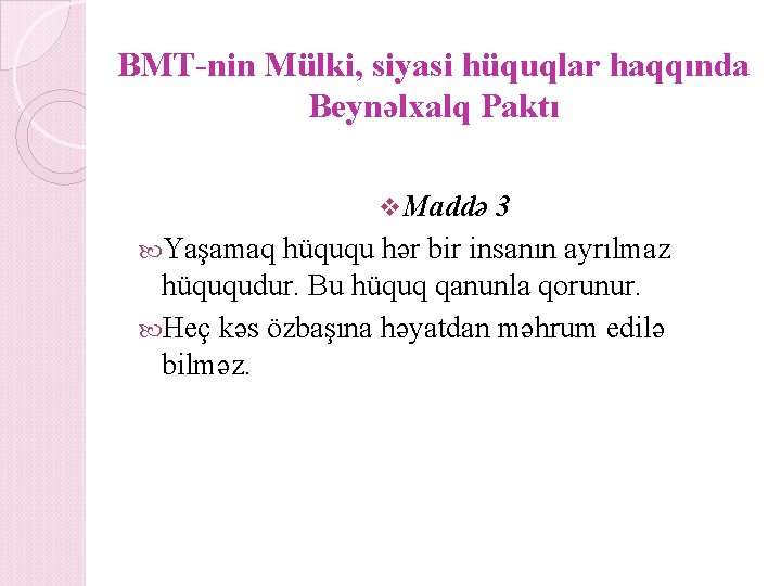 BMT-nin Mülki, siyasi hüquqlar haqqında Beynəlxalq Paktı v Maddə 3 Yaşamaq hüququ hər bir