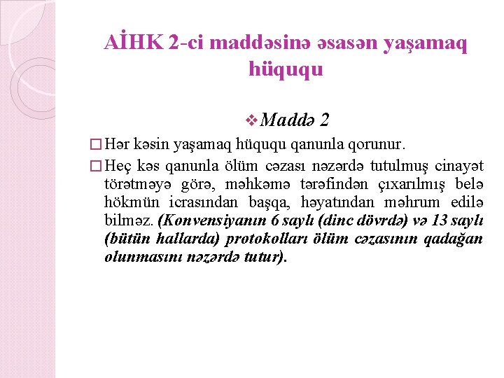 AİHK 2 -ci maddəsinə əsasən yaşamaq hüququ v Maddə 2 � Hər kəsin yaşamaq