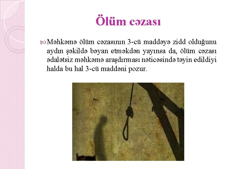 Ölüm cəzası Məhkəmə ölüm cəzasının 3 -cü maddəyə zidd olduğunu aydın şəkildə bəyan etməkdən