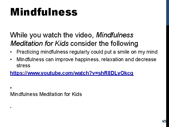 Mindfulness While you watch the video, Mindfulness Meditation for Kids consider the following •