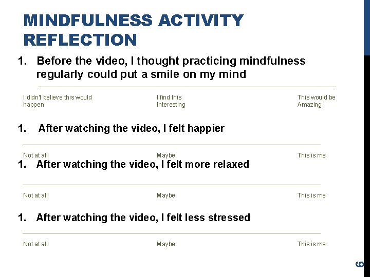 MINDFULNESS ACTIVITY REFLECTION 1. Before the video, I thought practicing mindfulness regularly could put