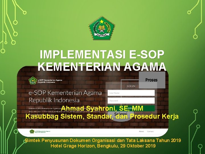 IMPLEMENTASI E-SOP KEMENTERIAN AGAMA Ahmad Syahroni, SE, MM Kasubbag Sistem, Standar, dan Prosedur Kerja
