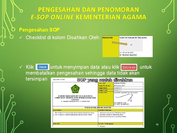 PENGESAHAN DAN PENOMORAN E-SOP ONLINE KEMENTERIAN AGAMA Pengesahan SOP ü Checklist di kolom Disahkan