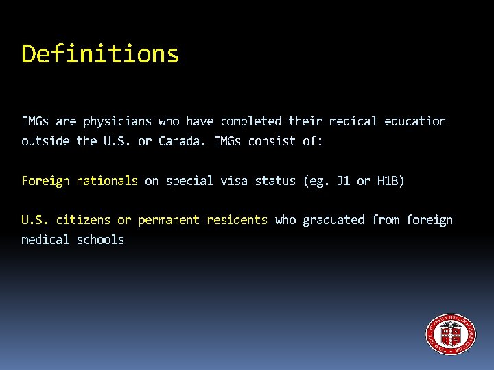 Definitions IMGs are physicians who have completed their medical education outside the U. S.