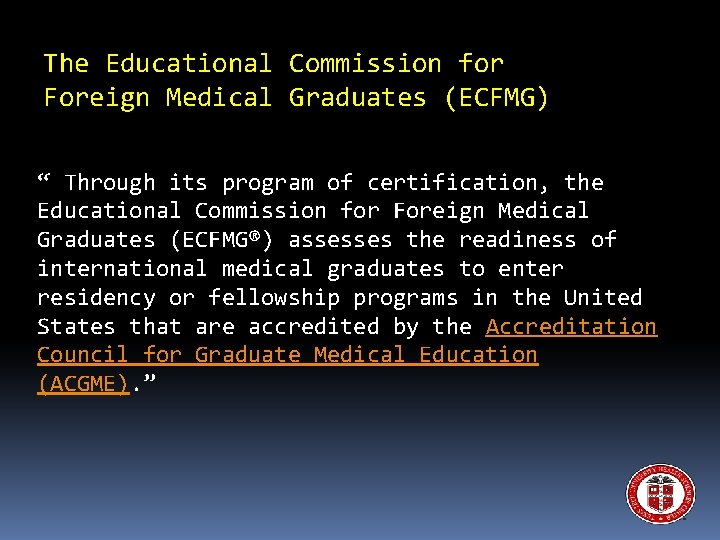 The Educational Commission for Foreign Medical Graduates (ECFMG) “ Through its program of certification,