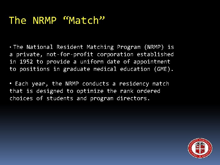 The NRMP “Match” • The National Resident Matching Program (NRMP) is a private, not-for-profit